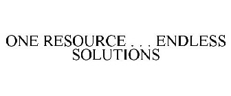 ONE RESOURCE . . . ENDLESS SOLUTIONS
