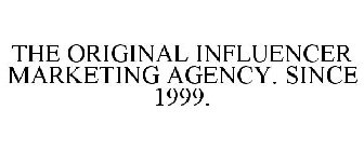 THE ORIGINAL INFLUENCER MARKETING AGENCY. SINCE 1999.