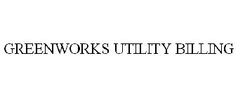 GREENWORKS UTILITY BILLING