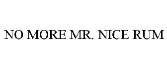 NO MORE MR. NICE RUM