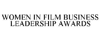 WOMEN IN FILM BUSINESS LEADERSHIP AWARDS