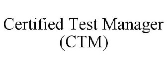 CERTIFIED TEST MANAGER (CTM)