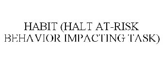 HABIT (HALT AT-RISK BEHAVIOR IMPACTING TASK)