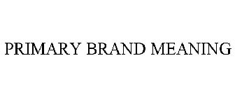 PRIMARY BRAND MEANING