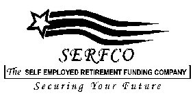 SERFCO THE SELF EMPLOYED RETIREMENT FUNDING COMPANY SECURING YOUR FUTURE