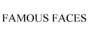 FAMOUS FACES