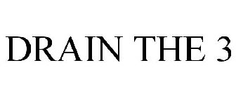 DRAIN THE 3