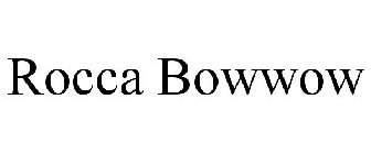 ROCCA BOWWOW