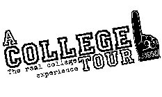 A COLLEGE TOUR .COM THE REAL COLLEGE EXPERIENCE