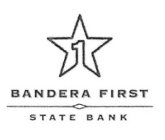 1 BANDERA FIRST STATE BANK