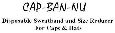 CAP-BAN-NU DISPOSABLE SWEATBAND AND SIZE REDUCER FOR CAPS & HATS