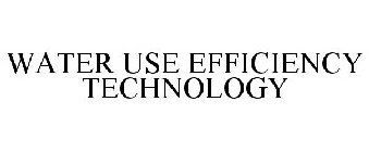 WATER USE EFFICIENCY TECHNOLOGY