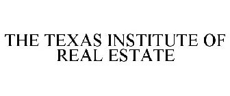 THE TEXAS INSTITUTE OF REAL ESTATE