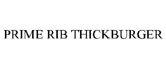 PRIME RIB THICKBURGER