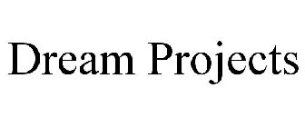 DREAM PROJECTS