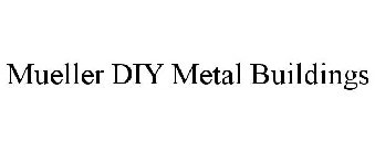 MUELLER DIY METAL BUILDINGS