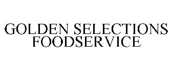 GOLDEN SELECTIONS FOODSERVICE