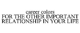 CAREER COLORS FOR THE OTHER IMPORTANT RELATIONSHIP IN YOUR LIFE