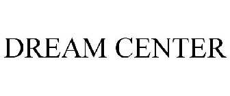 DREAM CENTER