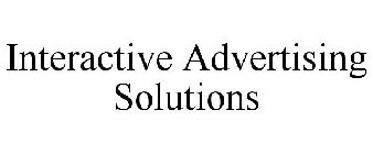 INTERACTIVE ADVERTISING SOLUTIONS