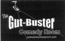 THE GUT-BUSTER COMEDY ROOM GUTBUSTERCOMEDYROOM.COM