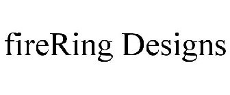 FIRERING DESIGNS