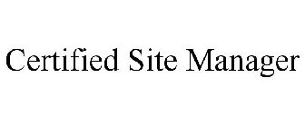 CERTIFIED SITE MANAGER