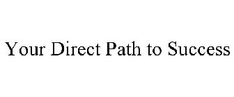 YOUR DIRECT PATH TO SUCCESS