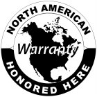 NORTH AMERICAN WARRANTY HONORED HERE