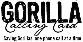 GORILLA CALLING CARD. SAVING GORILLAS, ONE PHONE CALL AT A TIME
