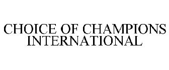 CHOICE OF CHAMPIONS INTERNATIONAL