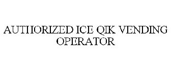 AUTHORIZED ICE QIK VENDING OPERATOR