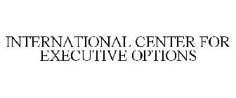 INTERNATIONAL CENTER FOR EXECUTIVE OPTIONS