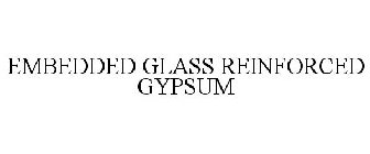 EMBEDDED GLASS REINFORCED GYPSUM