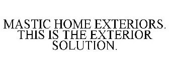 MASTIC HOME EXTERIORS. THIS IS THE EXTERIOR SOLUTION.