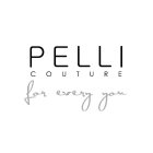 PELLI COUTURE FOR EVERY YOU