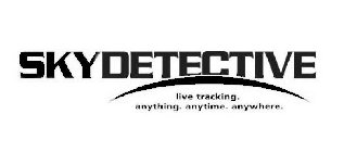 SKYDETECTIVE LIVE TRACKING. ANYTHING. ANYTIME. ANYWHERE.