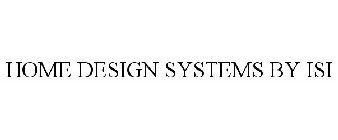 HOME DESIGN SYSTEMS BY ISI