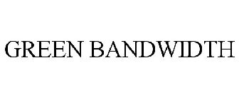 GREEN BANDWIDTH