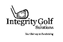 INTEGRITY GOLF SOLUTIONS YOUR FAIRWAY TO FUNDRAISING