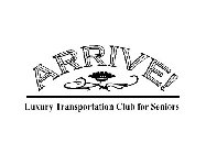 ARRIVE! LUXURY TRANSPORTATION CLUB FOR SENIORS