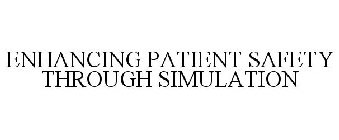 ENHANCING PATIENT SAFETY THROUGH SIMULATION