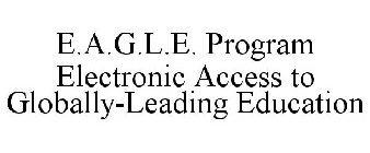 E.A.G.L.E. PROGRAM ELECTRONIC ACCESS TO GLOBALLY-LEADING EDUCATION