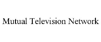 MUTUAL TELEVISION NETWORK