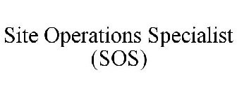 SITE OPERATIONS SPECIALIST (SOS)