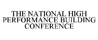 THE NATIONAL HIGH PERFORMANCE BUILDING CONFERENCE