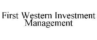 FIRST WESTERN INVESTMENT MANAGEMENT