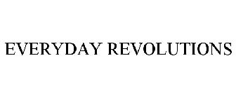 EVERYDAY REVOLUTIONS