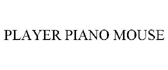 PLAYER PIANO MOUSE