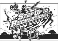 STEP UP TO RECREATION!